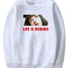 Life is Boring Mia Wallace Pulp Fiction Sweatshirt