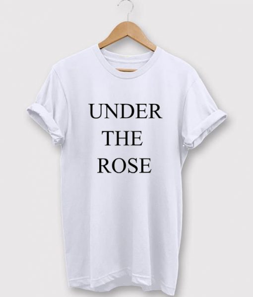Under The Rose T-Shirt