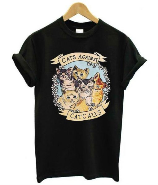 Cats Against Cat Calls T-Shirt