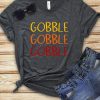 Gobble Gobble Gobble T-Shirt