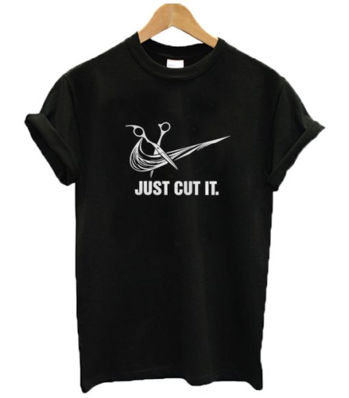 Just Cut It T Shirt