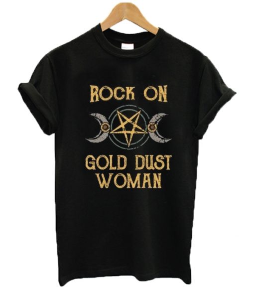 Rock On Gold Dust Woman T Shirt