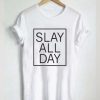 Slay All Day Box T-Shirt