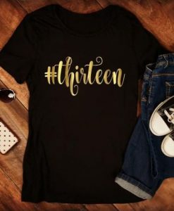 Thirteen T Shirt