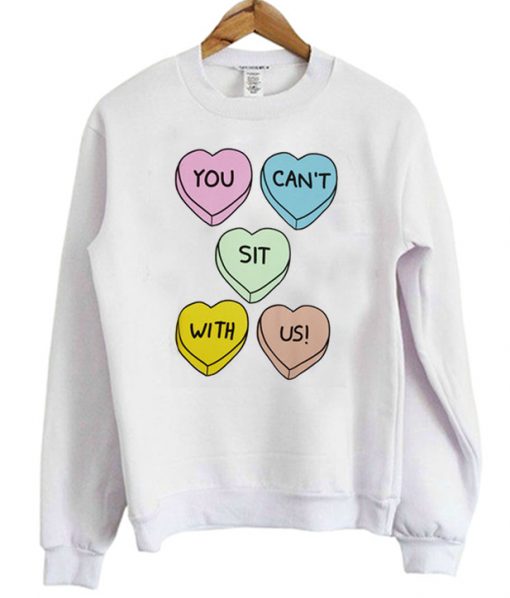 You Can't Sit With Us Hearts Sweatshirt