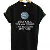 Dear Nasa Love Pluto T-Shirt