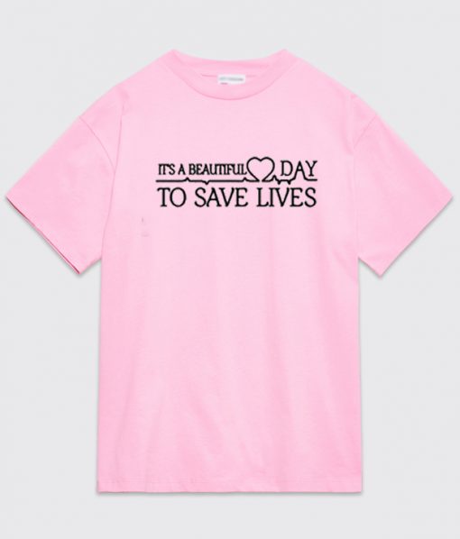 It's A Beautiful Day To Save Lives Graphic T-Shirt