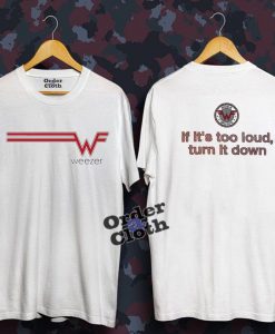 Weezer If It's Too Loud Turn It Down T-shirt