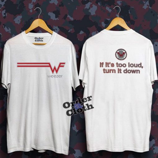 Weezer If It's Too Loud Turn It Down T-shirt