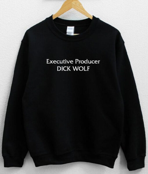 Executive Producer Dick Wolf Sweatshirt