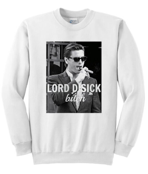 Lord Disick Bitch Sweatshirt