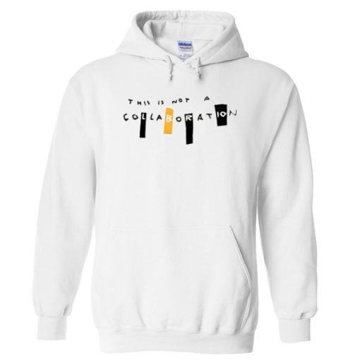 This Is Not A Collaboration Hoodie