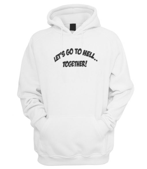 Let's Go To Hell Together Hoodie