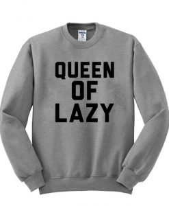 Queen Of Lazy Sweatshirt