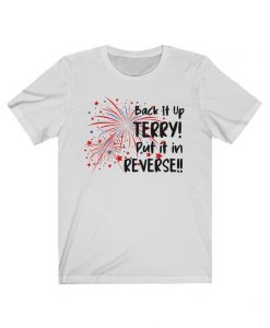 Back It Up Terry Put It In Reverse T-Shirt