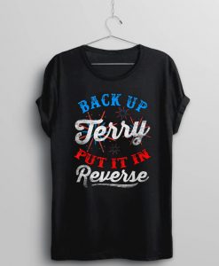 Back Up Terry Put It In Reverse T-Shirt