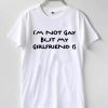 I'm Not Gay But My Girlfriend Is Graphic Tshirt