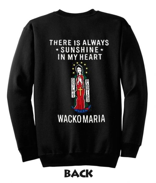 There Is Always Sunshine In My Heart Wacko Maria Back Print Sweatshirt