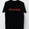 Hell Was Boring Gothic T-Shirt