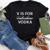 V is For Vodka Tee