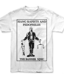 Hang Rapists And Pedophiles T-shirt