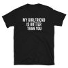 My Girlfriend Is Hotter Than You T-Shirt