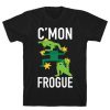 Cmon Frogue T-Shirt