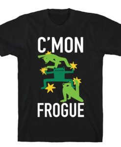 Cmon Frogue T-Shirt