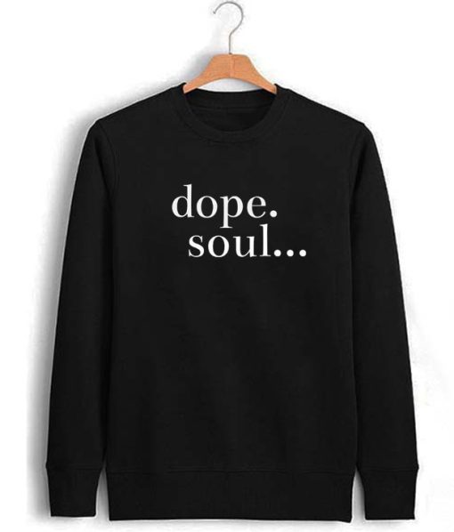 Dope Soul Sweatshirt