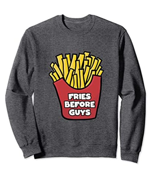 Fries Before Guys Crewneck Sweatshirt