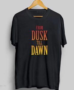 From Dusk Till Dawn Unisex T-Shirt