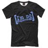 I'm No Superman Scrubs Funny T-Shirt