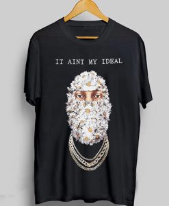 It Ain't My Ideal T-Shirt