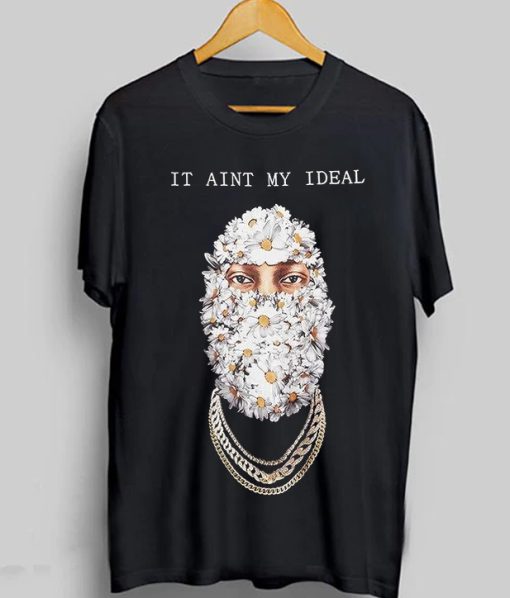 It Ain't My Ideal T-Shirt
