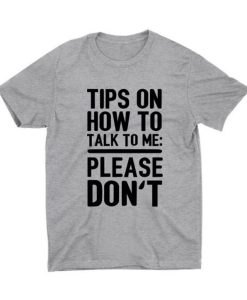 Tips On How To Talk To Me T-Shirt