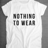 Nothing To Wear Slogan T-Shirt