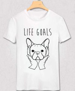 Life Goals French Bulldog T-shirt