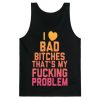 I Love Bad Bitches Tank Top