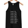 Fuck It Off You All Tank Top