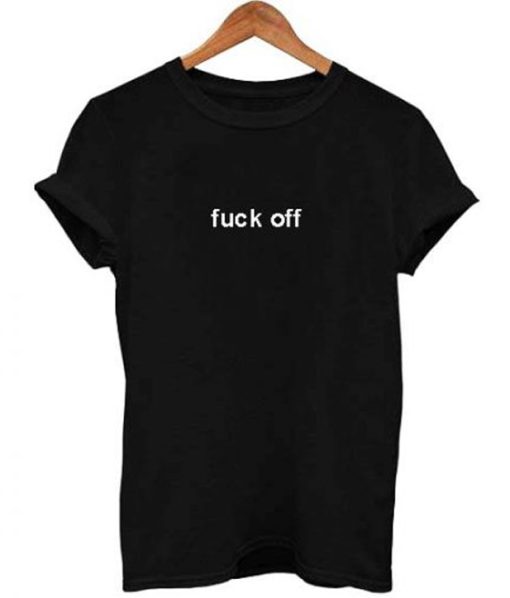 Fuck Off Letter Print T-Shirt