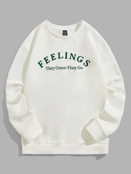 Feelings They Come They Go Sweatshirt