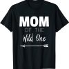 Mom Of The Wild One T-shirt