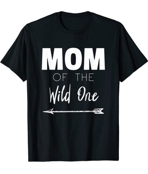 Mom Of The Wild One T-shirt
