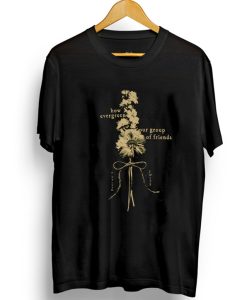 How Evergreen Our Group Of Friends T-shirt