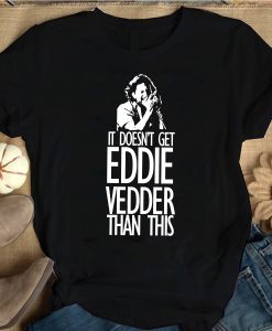 It Doesn't Get Eddie Vedder Than This T-Shirt