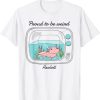 Proud To Be Weird Axolotl T-Shirt