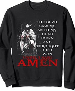 The Devil Saw Me With My Head Down Thought He'd Won Sweatshirt
