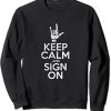 Keep Calm and Sign On ASL Hand Sign ILY Deaf Pride Vintage Sweatshirt