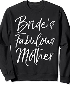 Bride's Fabulous Mother Sweatshirt