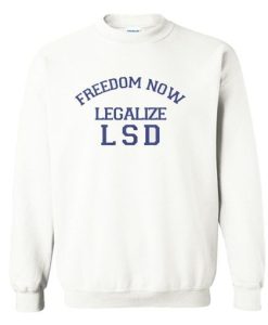 Freedom Now Legalize LSD Sweatshirt